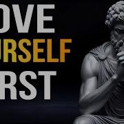 Learn To Love Yourself More Than Anyone Else Stoicism Self Worth