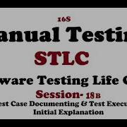 Manual Testing Session 18B Test Cases Documentation Test Execution Initial Explanation
