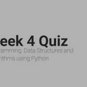 Week 4 Quiz Programming Data Structures And Algorithms Using Python