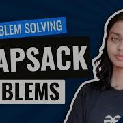 Dynamic Programming Problem Solving Knapsack Problem Get Interview Ready GeeksforGeeks Practice