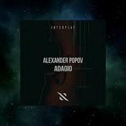 Alexander Popov Adagio Extended Mix INTERPLAY RECORDS
