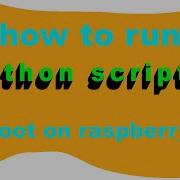Run Python Scrips At Boot On Raspberry Pi