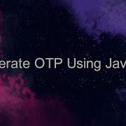 Generate OTP One Time Password Using Java 8
