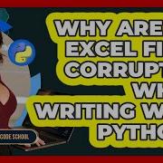 Why Are My Excel Files Corrupted When Writing With Python Python Code School
