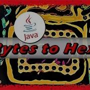 Bytes To Hexadecimal String In Java