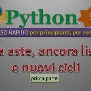 Python Per Esempi Playlist 1 Principianti ITA 9 Tra Aste Ancora Liste E Altri Cicli Prima Parte