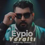 Eypio Yeraltı Dakam Remix