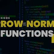 Arrow Functions Vs Normal Functions In JavaScript The Syntax And 5 Other Differences