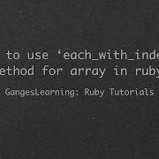 Ruby Tutorials How To Use Each With Index Method Of Array
