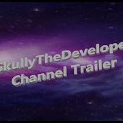 SkullyTheDeveloper Channel Trailer