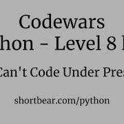 Codewars Python You Can T Code Under Pressure 1