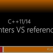 C 11 Tutorial Pointes Vs References