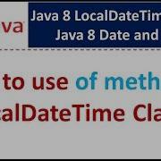 How To Use Of Method Of LocalDateTime Class Java 8 Date And Time