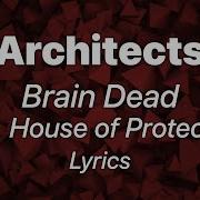 Architects Brain Dead Feat House Of Protection Lyrics