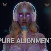 PURE ALIGNMENT Manifestation Music High Frequency Reality Shifting Affirmation Song