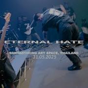 Eternal Hate Bangkok Thailand 31 05 25 FULL SET