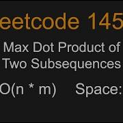 Max Dot Product Of Two Subsequences Leetcode 1458 Python