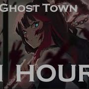 Nightcore Ghost Town Lyrics 1 Hour