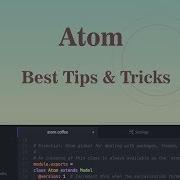 Atom Editor Best Tips And Tricks Tuber Tip