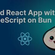 How To Setup And Run React App With Typescript On Bun JavaScript Runtime