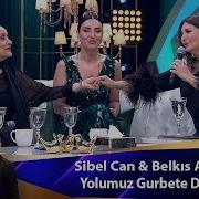 Sibel Can YOLUMUZ GURBETE DÜŞTÜ