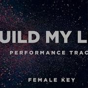 Build My Life Female Key C Performance Track