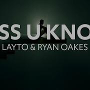 Layto Ryan Oakes LESS U KNOW Lyrics