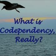 What Is Codependency Really