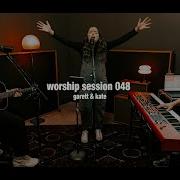 Worship Session 048 Garett Kate