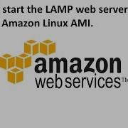 Install And Start The LAMP Web Server With The Amazon Linux AMI