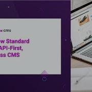 The New Standard For An API First Headless CMS