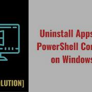 How To Delete Or Uninstall Apps Using PowerShell Command On Windows 11