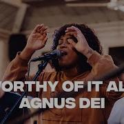 Worthy Of It All Agnus Dei Zahriya Zachary David Funk Bryce Moore X The Bluejay House