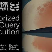 S2024 06 Vectorized Query Execution Using SIMD CMU Advanced Database Systems