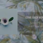 Sunsleeper Come Back Home