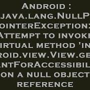Android Java Lang NullPointerException Attempt To Invoke Virtual Method Int Android View View Ge