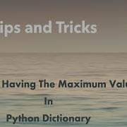 Python Tip Get Key Having The Maximum Value In Python Dictionary