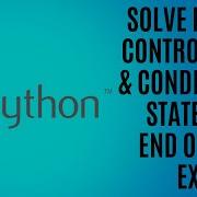 Solve Python Control Flow Conditional Statements End Of Topic Exercise