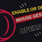 How To Enable Or Disable Mouse Gestures On Opera GX