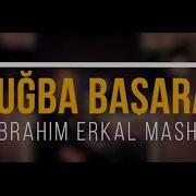Tuğba Başaran Ibrahim Erkal Mashup 2020