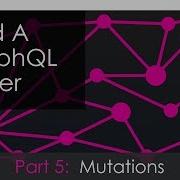 Building A GraphQL Server Part 5 Mutations