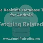 Firebase Realtime Database Tutorial For Android Fetching Related Data 4