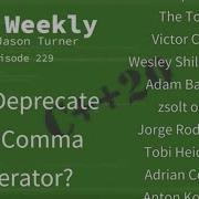 C Weekly Ep 229 C 20 Why Deprecate The Comma Operator