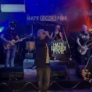 Hate Force Five Me 2 Live Cumby 21 10 23