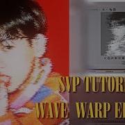 Wave Warp Effects SVP Tutorial