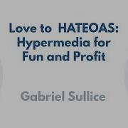 Love To HATEOAS Hypermedia For Fun And Profit