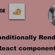 How To Conditionally Render React Component