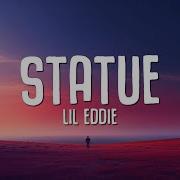 Lil Eddie Statue Lyrics