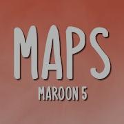 Maroon 5 Maps Lyrics