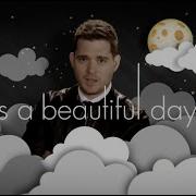 Michael Bublé It S A Beautiful Day Official Lyric Video